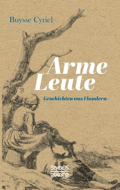 Arme Leute. Geschichten aus Flandern
