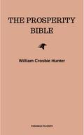 The Prosperity Bible: The Greatest Writings of All Time On The Secrets To Wealth And Prosperity