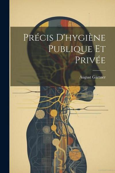 Précis D’hygiène Publique Et Privée