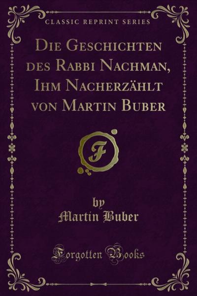 Die Geschichten des Rabbi Nachman, Ihm Nacherzählt von Martin Buber