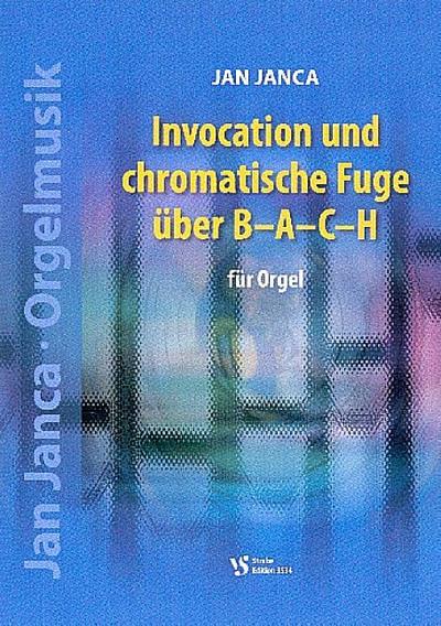 Invocation und chromatische Fuge über B-A-C-Hfür Orgel