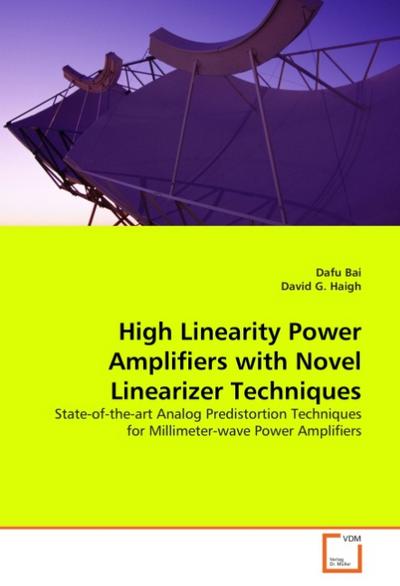 High Linearity Power Amplifiers with Novel Linearizer Techniques