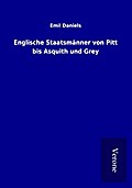 Englische Staatsmänner von Pitt bis Asquith und Gr