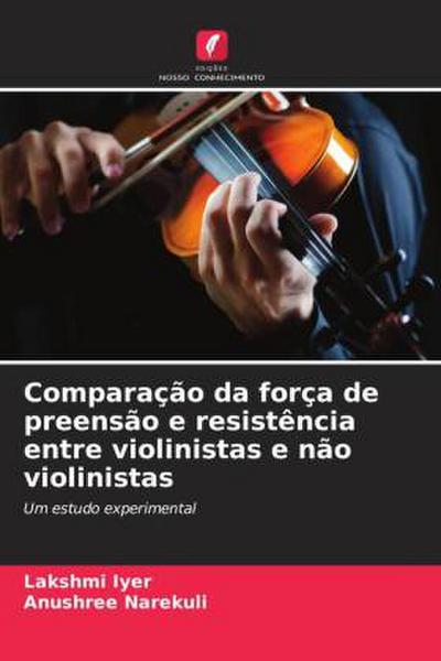 Comparação da força de preensão e resistência entre violinistas e não violinistas