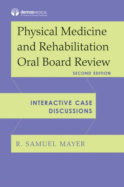Physical Medicine and Rehabilitation Oral Board Review