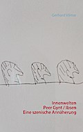 Innenwelten   Peer Gynt / Ibsen  Eine szenische Annäherung