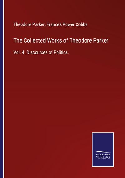 The Collected Works of Theodore Parker