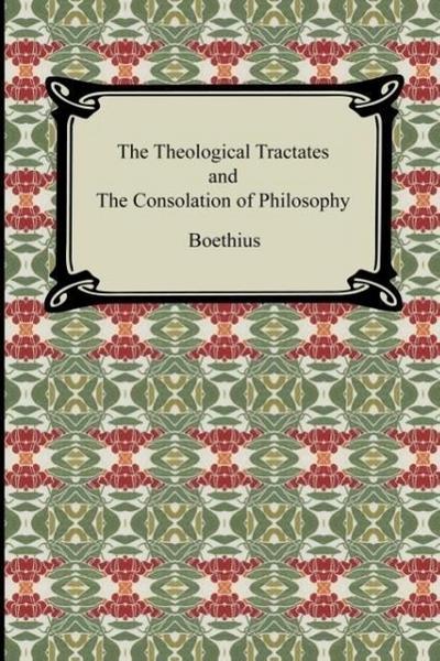 The Theological Tractates and The Consolation of Philosophy