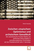 Zwischen utopischem Optimismus und archaischem Gewaltkult