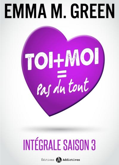 Toi + Moi = Pas du tout  - Intégrale saison 3