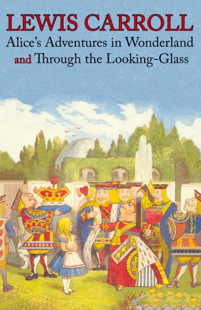 Alice’s Adventures in Wonderland and Through the Looking-Glass (Illustrated Facsimile of the Original Editions) (Engage Books)