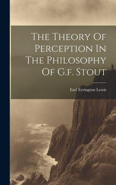 The Theory Of Perception In The Philosophy Of G.f. Stout