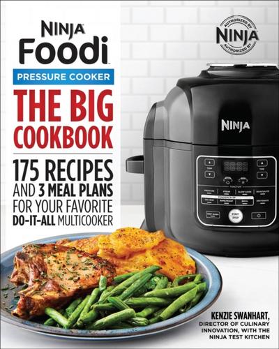 Ninja(R) Foodi(TM) Pressure Cooker The Big Cookbook