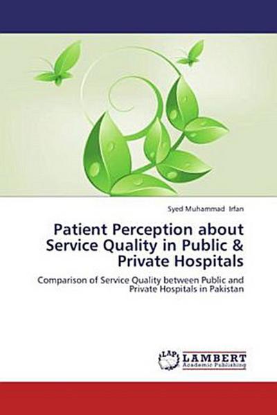 Patient Perception about Service Quality in Public & Private Hospitals