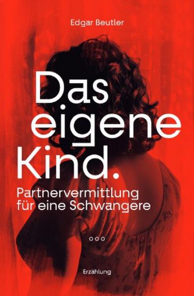 Das eigene Kind -  Partnervermittlung für eine Schwangere