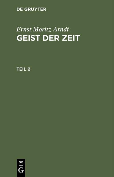 Ernst Moritz Arndt: Geist der Zeit. Teil 2