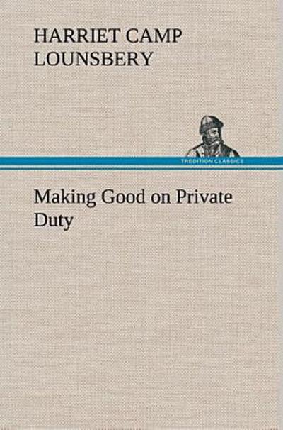 Making Good on Private Duty