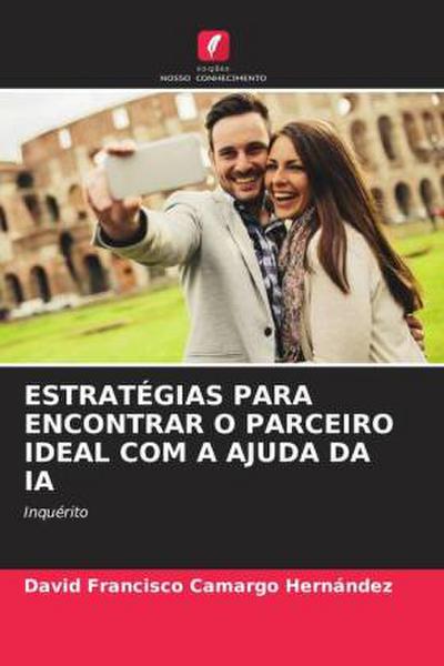 ESTRATÉGIAS PARA ENCONTRAR O PARCEIRO IDEAL COM A AJUDA DA IA