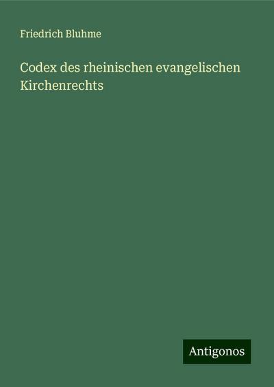Bluhme, F: Codex des rheinischen evangelischen Kirchenrechts