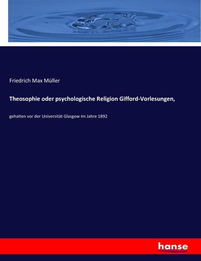 Theosophie oder psychologische Religion Gifford-Vorlesungen