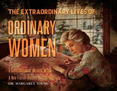The Extraordinary Lives Of Ordinary Women