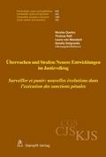 Überwachen und Strafen: Neuere Entwicklungen im Justizvollzug Surveiller et punir : nouvelles évolutions dans l’exécution des sanctions pénales