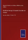 Briefe der Herzogin Elisabeth Charlotte von Orléan