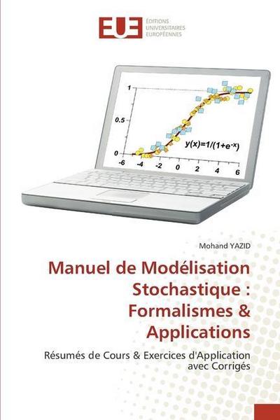 Manuel de Modélisation Stochastique : Formalismes & Applications