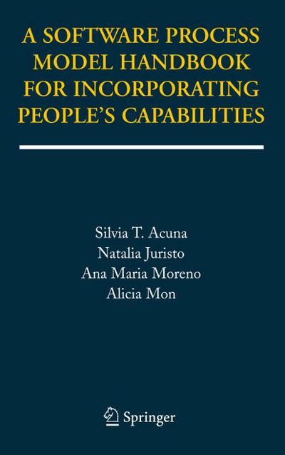 A Software Process Model Handbook for Incorporating People’s Capabilities