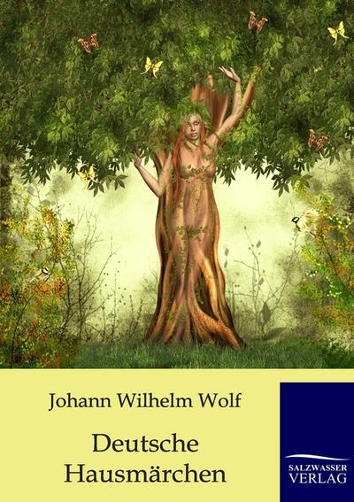 Deutsche Hausmärchen - Johann Wilhelm Wolf