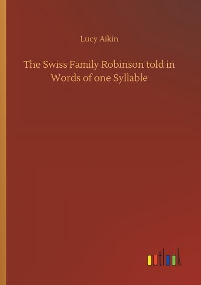 The Swiss Family Robinson told in Words of one Syllable
