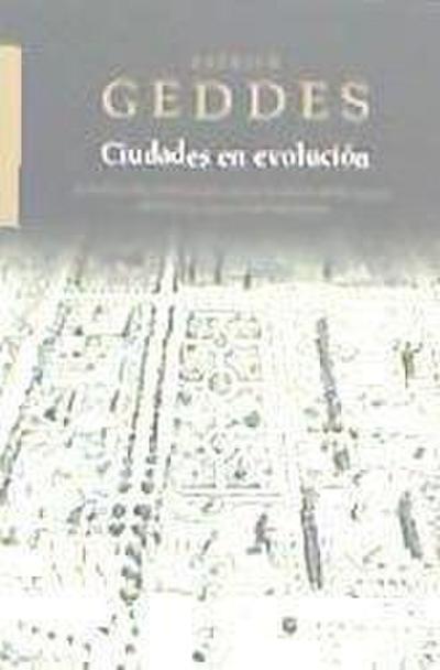 Geddes, P: Ciudades en evolución