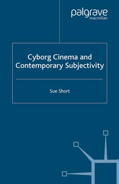 Cyborg Cinema and Contemporary Subjectivity
