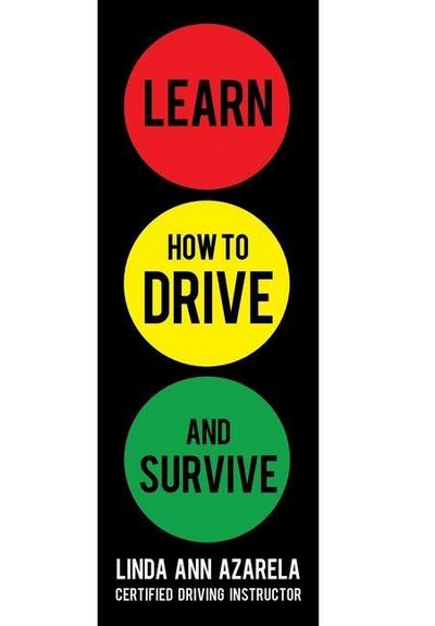 Learn How to Drive and Survive - Linda Ann Azarela