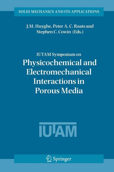 Iutam Symposium on Physicochemical and Electromechanical, Interactions in Porous Media