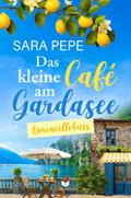 Das kleine Café am Gardasee: Limoncellokuss