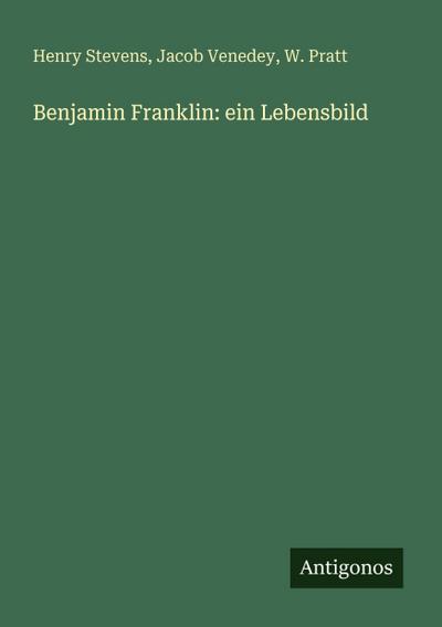 Benjamin Franklin: ein Lebensbild