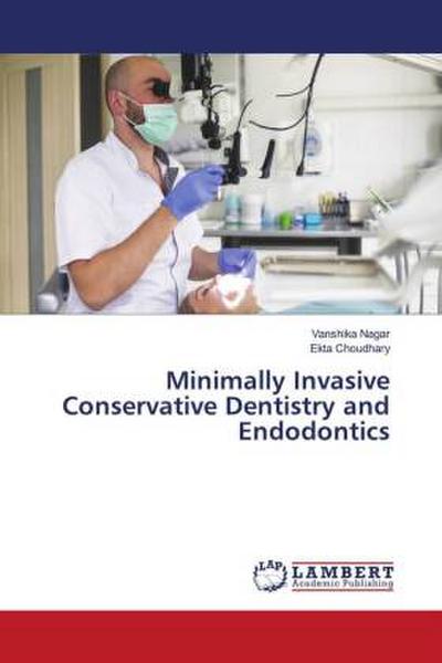 Minimally Invasive Conservative Dentistry and Endodontics
