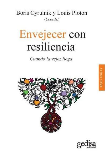 Envejecer con resiliencia : cuando la vejez llega