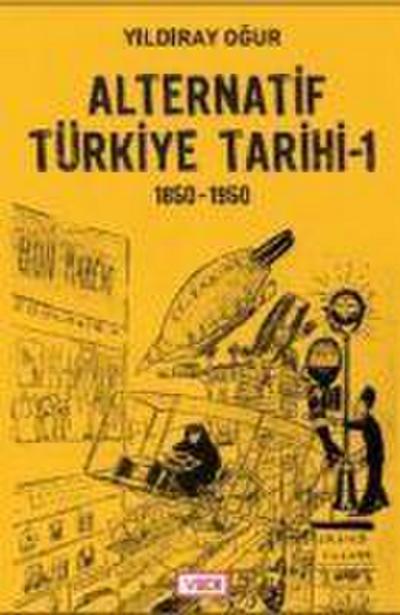 Alternatif Türkiye Tarihi - 1 1850-1950