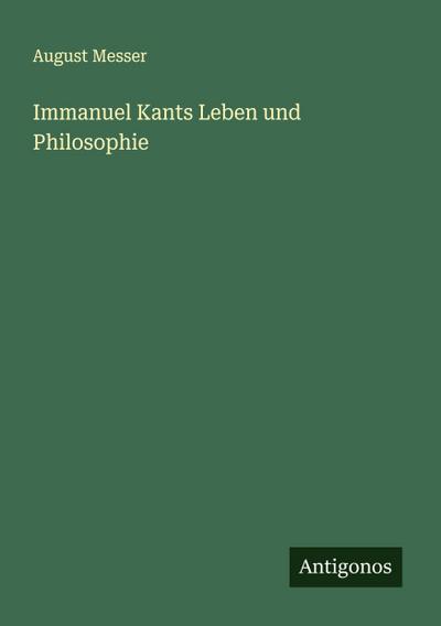 Immanuel Kants Leben und Philosophie