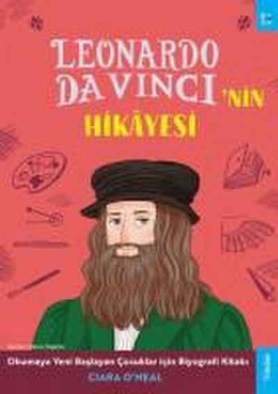 Leonardo Da Vincinin Hikayesi;Okumaya Yeni Baslayan Cocuklar icin Biyografi Kitabi