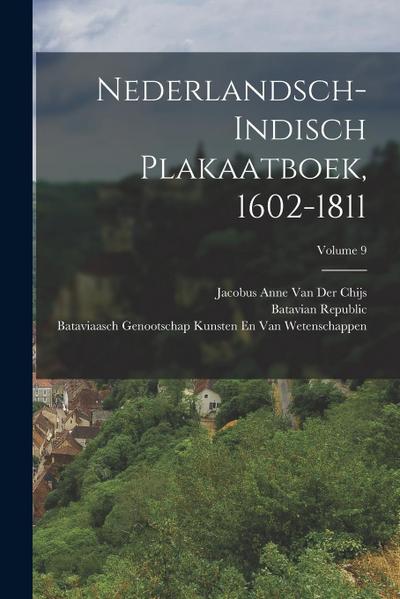 Nederlandsch-Indisch Plakaatboek, 1602-1811; Volume 9