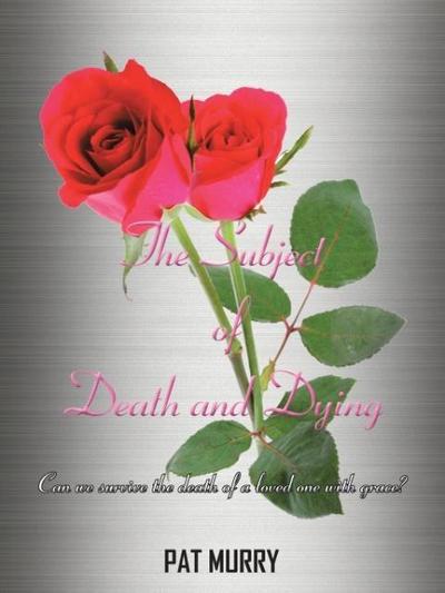 The Subject of Death and Dying - Pat Murry