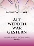 Alt werden war gestern