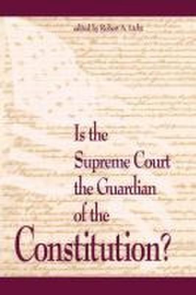 Is the Supreme Court the Guardian of the Constitution?
