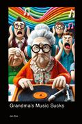 Grandma’s Music Sucks