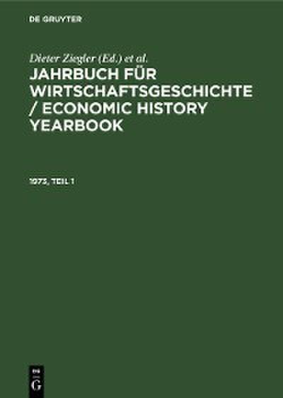 Jahrbuch für Wirtschaftsgeschichte / Economic History Yearbook. 1973, Teil 1