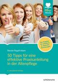 50 Tipps für eine effektive Praxisanleitung in der Altenpflege. Der Ratgeber für ambulante und stationäre Einrichtungen