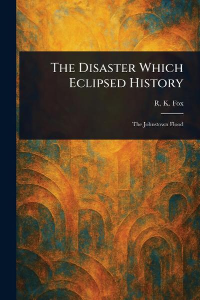 The Disaster Which Eclipsed History